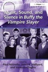 Music Sound And Silence In Buffy The Vampire Slayer Paperback New Ed