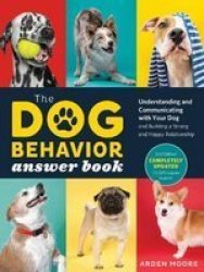 Dog Behavior Answer Book 2ND Edition: Understanding And Communicating With Your Dog And Building A Strong And Happy Relationship Paperback