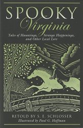 Spooky Virginia: Tales Of Hauntings Strange Happenings And Other Local Lore