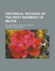 Historical Records Of The First Regiment Of Militia Or Third West York Light Infantry Paperback