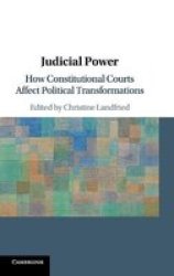 Judicial Power - How Constitutional Courts Affect Political Transformations Hardcover
