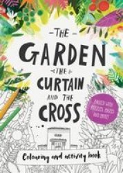 The Garden The Curtain & The Cross - Coloring Book