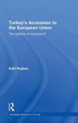 Turkey& 39 S Accession To The European Union - The Politics Of Exclusion? Hardcover