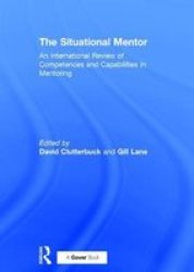 The Situational Mentor - An International Review of Competencies and Capabilities in Mentoring