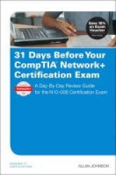 31 Days Before Your Comptia Network+ Certification Exam - A Day-by-day Review Guide For The N10-006 Certification Exam Paperback