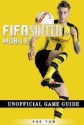 Fifa Mobile Soccer Unofficial Game Guide Paperback
