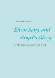 Elven Song And Angel&#39 S Glory Paperback