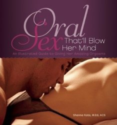 Oral Sex That Will Blow Her Mind Shanna Katz