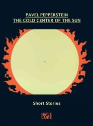 Pavel Pepperstein: The Cold Center Of The Sun - Short Stories Paperback
