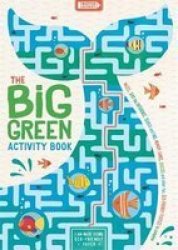 The Big Green Activity Book : Mazes Spot The Difference Search And Find Memory Games Quizzes And Other Fun Eco-friendly Puzzles To Complete
