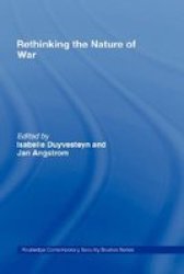 Rethinking the Nature of War Cass Contemporary Security Studies