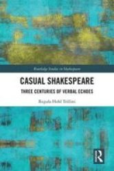 Casual Shakespeare - Three Centuries Of Verbal Echoes Hardcover