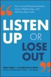 Listen Up Or Lose Out - How To Avoid Miscommunication Improve Relationships And Get More Done Faster Paperback Special Ed.