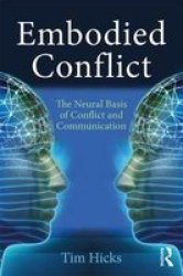 Embodied Conflict - The Neural Basis Of Conflict And Communication Paperback