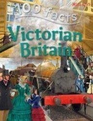 Victorian Britain 100 Facts