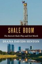 Shale Boom - The Barnett Shale Play And Fort Worth Paperback