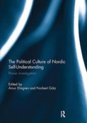 The Political Culture Of Nordic Self-understanding - Power Investigation Paperback