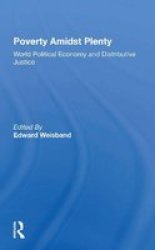 Poverty Amidst Plenty - World Political Economy And Distributive Justice Paperback