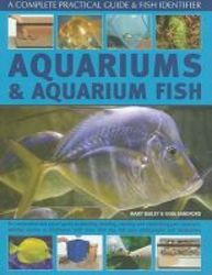 Aquariums And Aquarium Fish - A Complete Practical Guide And Fish Identifier hardcover