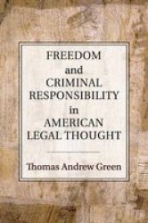 Freedom And Criminal Responsibility In American Legal Thought