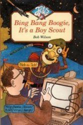 Bing, Bang, Boogie, it's a Boy Scout