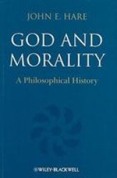 God And Morality: A Philosophical History