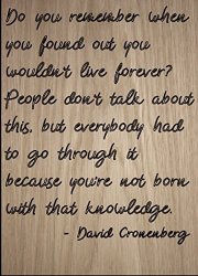 Do You Remember When You Found Out You..." Quote By David Cronenberg Laser Engraved On Wooden Plaque - Size: 8"X10