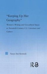 Keeping Up Her Geography - Women's Writing and Geocultural Space in Early Twentieth-Century U.S. Literature and Culture