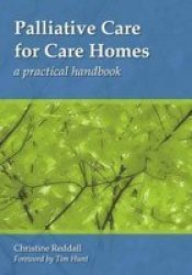 Palliative Care For Care Homes - A Practical Handbook Paperback 1 New Ed