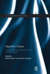 Algorithmic Cultures - Essays On Meaning Performance And New Technologies Paperback