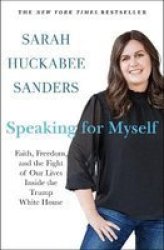 Speaking For Myself - Faith Freedom And The Fight Of Our Lives Inside The Trump White House Paperback