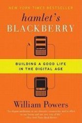 Hamlet's Blackberry - Building a Good Life in the Digital Age Paperback