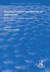 Housing Provision And Bottom-up Approaches - Family Case Studies From Africa Asia And South America Paperback