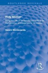 Holy Mother - Being The Life Of Sri Sarada Devi Wife Of Sri Ramakrishna And Helpmate In His Mission Hardcover
