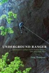 Underground Ranger - Adventures In Carlsbad Caverns National Park And Other Remarkable Places Paperback