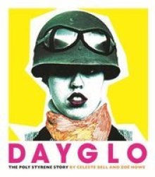 Dayglo - The Creative Life Of Poly Styrene Hardcover