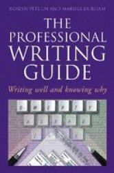 The Professional Writing Guide: Writing Well and Knowing Why