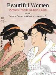 Beautiful Women Japanese Prints Coloring Book - Women& 39 S Fashion And Lifestyle In Japanese Art Paperback