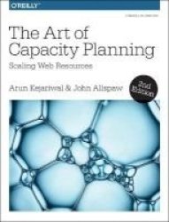 The Art Of Capacity Planning - Scaling Web Resources In The Cloud Paperback 2ND Revised Edition