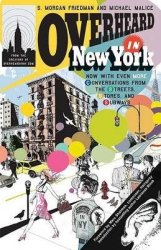 Overheard In New York By Michael Malice S. Morgan Friedman