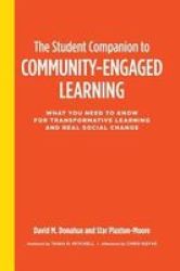 The Student Companion To Community Engaged Learning - What You Need To Know For Transformative Learning And Real Social Change Hardcover