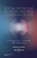 Social Media Use In Crisis And Risk Communication - Emergencies Concerns And Awareness Paperback