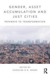 Gender Asset Accumulation And Just Cities - Pathways To Transformation Paperback
