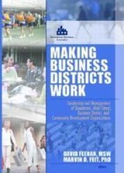 Making Business Districts Work - Leadership And Management Of Downtown Main Street Business District And Community Development paperback