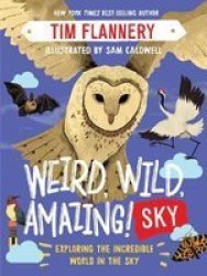 Weird Wild Amazing Sky - Exploring The Incredible World In The Clouds Paperback