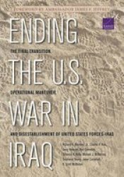 Ending The U.s. War In Iraq - The Final Transition Operational Maneuver And Disestablishment Of United States Forces-iraq Paperback