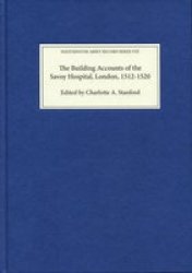 The Building Accounts Of The Savoy Hospital London 1512-1520 Hardcover