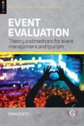Event Evaluation: - Theory And Methods For Event Management And Tourism Paperback