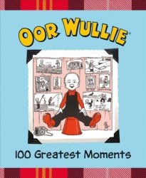 Oor Wullie& 39 S 100 Greatest Moments Hardcover