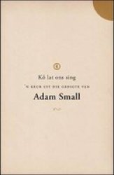 Ko Lat Ons Sing - 'n Keur Uit Die Gedigte Van Adam Small Afrikaans, Paperback